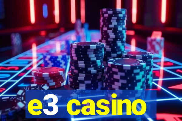 e3 casino